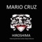Hiroshima (Ben Delay Remix) - Mario Cruz lyrics