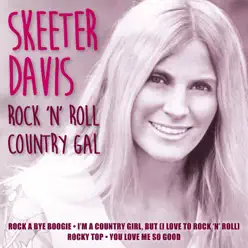 Rock 'n' Roll Country Gal - Skeeter Davis Rock 'n' Roll Country Gal - Skeeter Davis