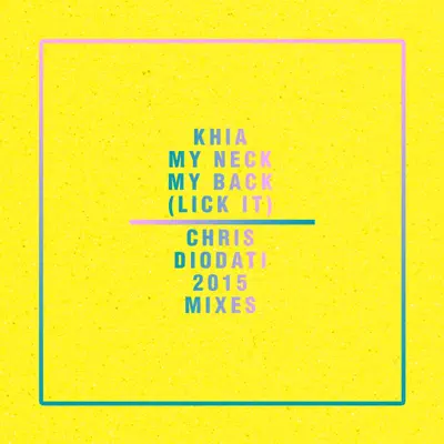 My Neck, My Back (Lick It) [Chris Diodati 2015 Mixes] - EP - Khia