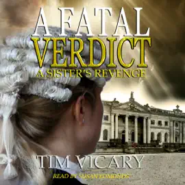 A Fatal Verdict: A Sister's Revenge: Trials of Sarah Newby Series Book 2 (Unabridged)