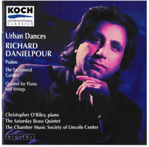 Danielpour: Urban Dances; Psalms; The Enchanted Garden; Piano Quintet
