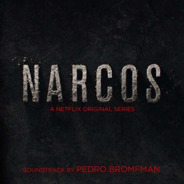 Narcos (Deluxe Edition) [A Netflix Original Series Soundtrack] - Pedro Bromfman