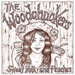 The Woodchuckers - Sweet Milk and Peaches
