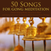 50 Songs for Gong Meditation - Tibetan Singing Bowls, Hang Drum Music and Gong Instrument for Healing Vibrations and Music Therapy - Tibetan Singing Bells Monks