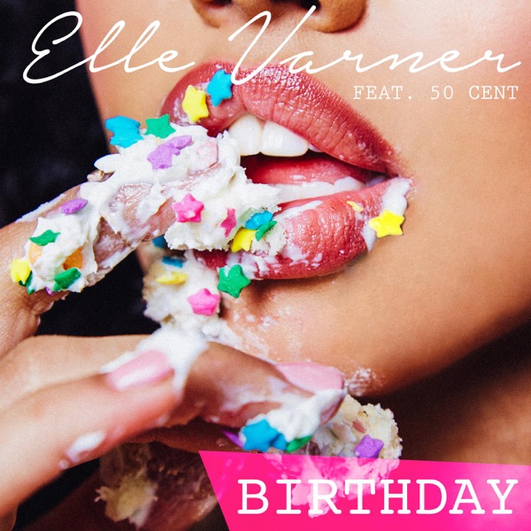 Birthday (feat. 50 Cent) - Single - Elle Varner