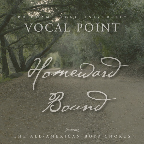 Album cover for Homeward Bound - Single by BYU Vocal Point & The All-American Boys Chorus