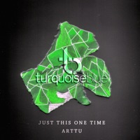 Just This One Time - Arttu