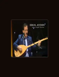 Listen to Erol Aydın, watch music videos, read bio, see tour dates & more!