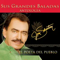 Antología el Poeta del Pueblo Sus Grandes Baladas - Joan Sebastian