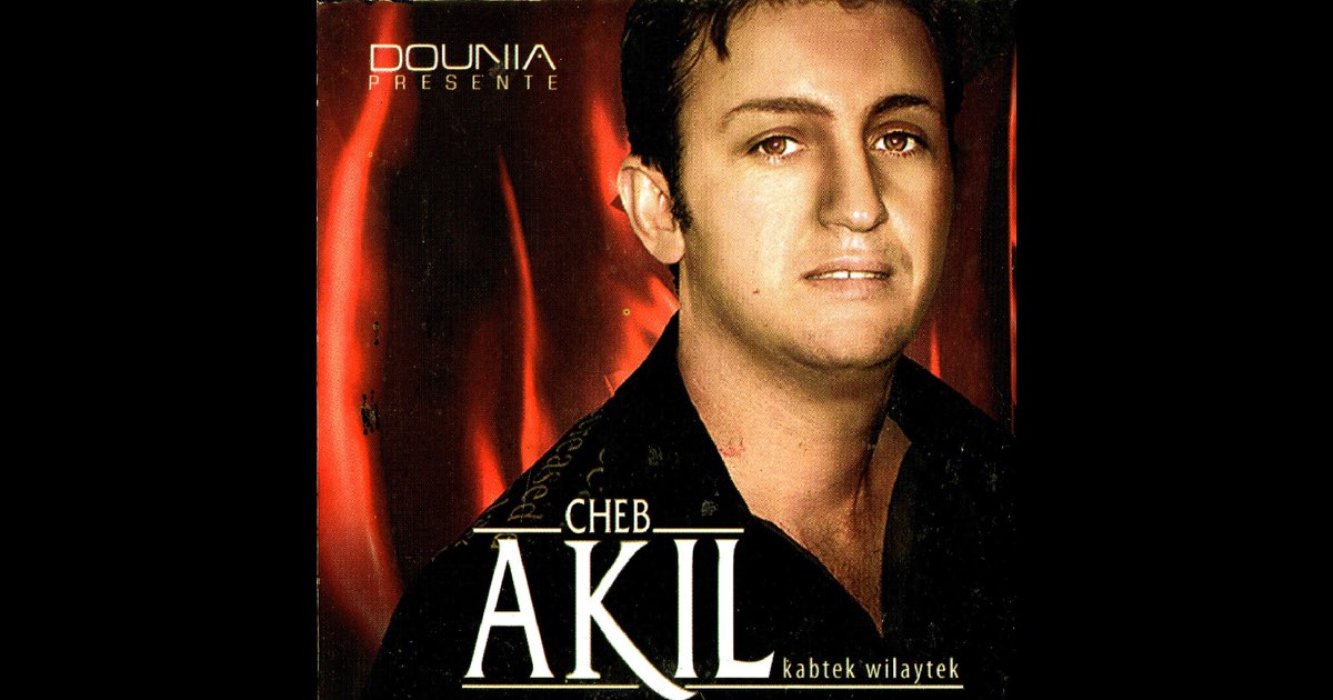 Kabtek wilaytek - Cheb Akil