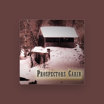 Escucha a Prospectors Cabin, mira vídeos musicales, lee la biografía, consulta fechas de giras y mucho más.