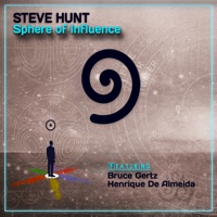 Sphere of Influence (feat. Bruce Gertz, Henrique De Almeida, Jerry Leake & Bill Vint) - Steve Hunt