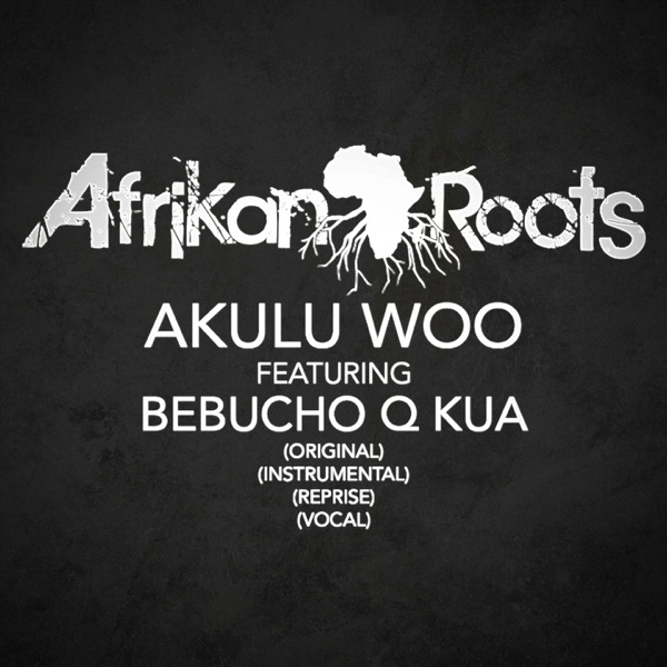 Akulu Woo (feat. Bebucho Q Kua) - EP