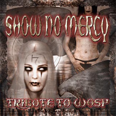 Show No Mercy: A Tribute To W.A.S.P.