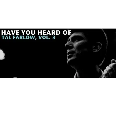 Have You Heard of Tal Farlow, Vol. 3 - Tal Farlow