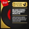 Jules Supervielle Bolivar, Op. 236, Act II: Air de Manuela. "Si c'est pour ne plus le revoir" Milhaud: Œuvres pour soprano et orchestre (Mono Version)