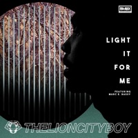 Light It for Me (feat. Marc E. Bassy) - Single - THELIONCITYBOY