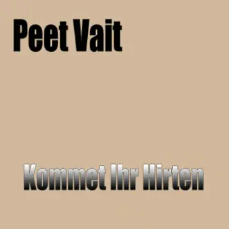 Kommet ihr Hirten - Single by Peet Vait album reviews, ratings, credits