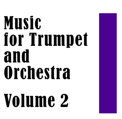 Music for Trumpet and Orchestra Volume 2