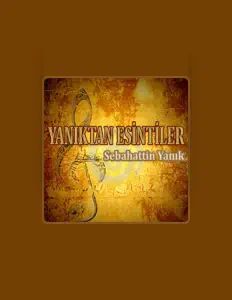 Poslechněte si interpreta Sebahattin Yanık, sledujte hudební videa, přečtěte si životopis, podívejte se na data turné a další informace.