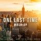 One Last Time Outside I Want You To Know Mashup Single