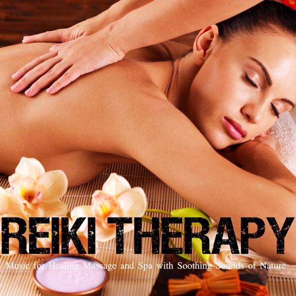 Reiki Therapy - Music for Healing Massage and Spa with Soothing Sounds of Nature