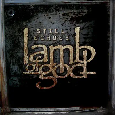 Still Echoes - Single - Lamb of God