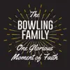 Bowling Family - One Glorious Moment of Faith