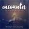 Encounter - Wendy Backlund lyrics