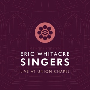 Eric Whitacre Singers Live at Union Chapel - EP