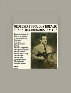 Orquesta Típica Don Horacio सुनें, म्यूज़िक वीडियो देखें, बायो पढ़ें, दौरे की तारीखें और बहुत कुछ देखें!