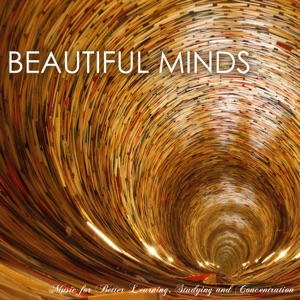 Beautiful Minds - The Best Study Music for Better Learning, Studying and Concentration