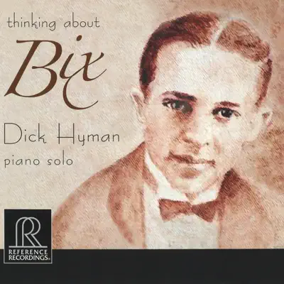 Thinking About Bix - Dick Hyman Thinking About Bix - Dick Hyman