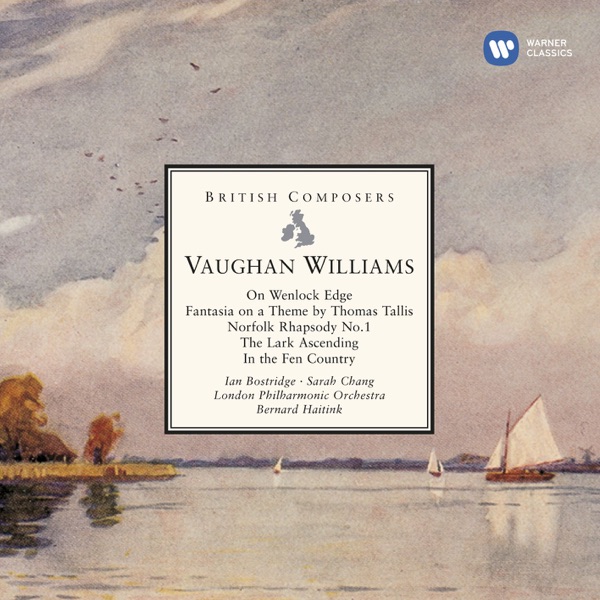 Vaughan Williams: On Wenlock Edge, Fantasia on a Theme by Thomas Tallis, Norfolk Rhapsody No. 1, The Lark Ascending & In the Fen Country
