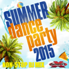 Summer Dance Party 2015 (Non-Stop DJ Mix For Fitness, Exercise, Running, Cycling & Treadmill) [130-134 BPM] - Various Artists