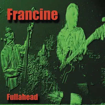 Listen to Fullahead by Francine
