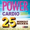 Power Cardio - 25 Workout Mixes (105 Minutes of Workout Music + Bonus Megamix [132-138 BPM]) - Power Music Workout