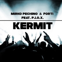 Kermit (feat. P.i.o.x.) - Single - Mirko Pechino & Forti