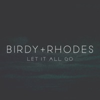 Let It All Go - Single - Birdy & RHODES