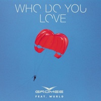 Who Do You Love (feat. Wurld) - Single - Gromee