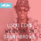 Lucki Eck$ - Weightin' On (feat. Danny Brown)