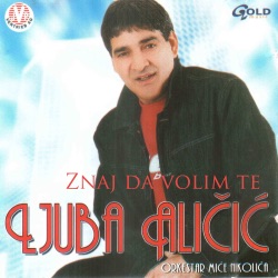 Ljuba Alicic - Kako Zelim Da Te vidim