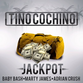 Jackpot (feat. Baby Bash, Marty James & Adrian Crush) Tino Cochino