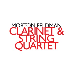 Morton Feldman: Clarinet & String Quartet