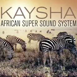 African Super Sound System (Remixes) - Single - Kaysha African Super Sound System (Remixes) - Single - Kaysha