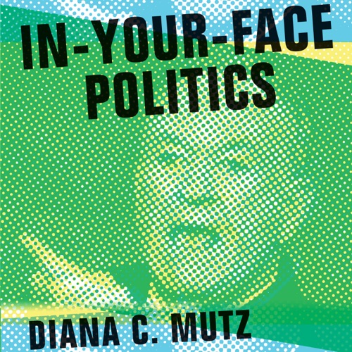 In-Your-Face Politics: The Consequences of Uncivil Media (Unabridged) cover