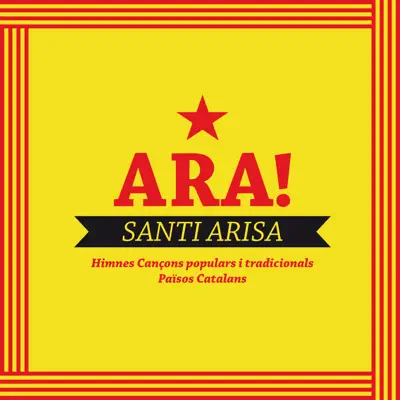 Ara! Himnes Cançons Populars I Tradicionals Països Catalans - Santi Arisa