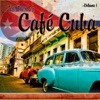 The Best of Cafe Cuba (Volume 1)