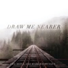 Draw Me Nearer