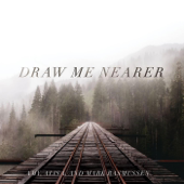 Draw Me Nearer - Mark Rasmussen